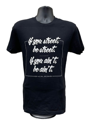 If You Street, Be Street T-Shirt